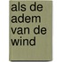 Als de adem van de wind
