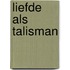 Liefde als talisman
