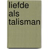 Liefde als talisman by P.D. James