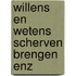 Willens en wetens scherven brengen enz