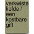 Verkwiste liefde / een kostbare gift