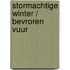 Stormachtige winter / bevroren vuur