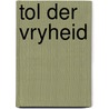 Tol der vryheid by Gayet