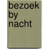 Bezoek by nacht