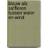 Blauw als saffieren tussen water en wind