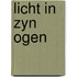 Licht in zyn ogen
