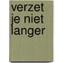 Verzet je niet langer