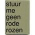 Stuur me geen rode rozen