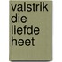 Valstrik die liefde heet
