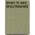 Leven in een droomwereld