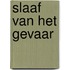 Slaaf van het gevaar