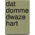 Dat domme dwaze hart