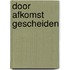 Door afkomst gescheiden