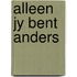 Alleen jy bent anders