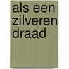Als een zilveren draad by Clair