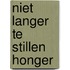 Niet langer te stillen honger