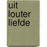 Uit louter liefde door Kidd