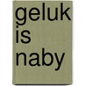 Geluk is naby by Lamb