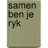 Samen ben je ryk