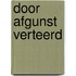 Door afgunst verteerd