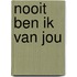 Nooit ben ik van jou