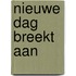 Nieuwe dag breekt aan