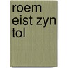 Roem eist zyn tol by Leigh