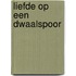 Liefde op een dwaalspoor