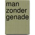 Man zonder genade