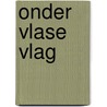 Onder vlase vlag door Lindsay