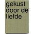 Gekust door de liefde