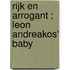 Rijk en arrogant ; Leon Andreakos' baby