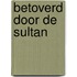 Betoverd door de sultan