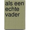 Als een echte vader by Jessica Steele