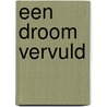 Een droom vervuld door B. Hannay