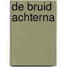 De bruid achterna by B. Benedict
