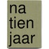 Na tien jaar