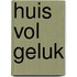 Huis vol geluk