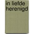 In liefde herenigd