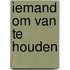 Iemand om van te houden