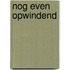 Nog even opwindend