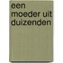 Een moeder uit duizenden