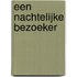 Een nachtelijke bezoeker