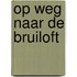 Op weg naar de bruiloft