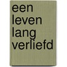 Een leven lang verliefd by Catherine George