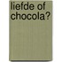 Liefde of chocola?