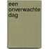 Een onverwachte dag