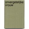 Onvergetelijke vrouw door R. Corey