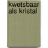 Kwetsbaar als kristal