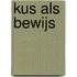 Kus als bewijs